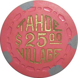 25 TAHOE VILLAGE NEVADA CASINO CHIP  