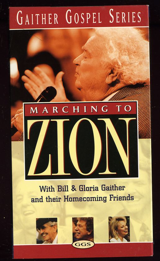   MARCHING TO ZION BILL & GLORIA GAITHER & HOMECOMING FRIENDS  